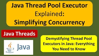 Java Thread Pool Executor Explained: Simplifying Concurrency | Thread pool in Java | Java Threads