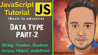 05 | JavaScript Data Type Part-2 |String, Number, Boolean,arrays, objects|#bugstophere| By Akhilesh