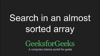 Search in an almost sorted array | GeeksforGeeks