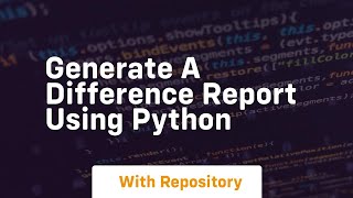 Generate a difference report using python