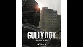 Gully Boy - Apna Time Aayega - Full Song - Divine | Ranveer Singh | Alia Bhatt