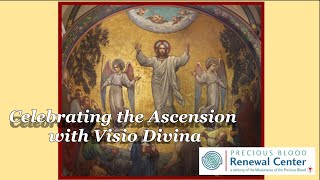 Celebrating the Ascension with Visio Divina