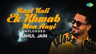 Raat Kali Ek Khwab Men Aayi - Unplugged | Rahul Jain | Romantic Hindi Song | Cover Song