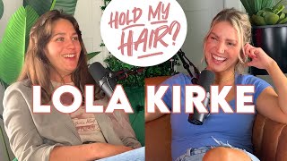 LOLA KIRKE on the Hold My Hair Podcast - Episode 2