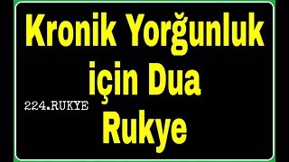 Kronik Yorgunluk Için Rukye Düşük enerjiyi yükseltmek için  Cok Iyi