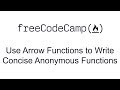 ES6 - Use Arrow Functions to Write Concise Anonymous Functions - Free Code Camp