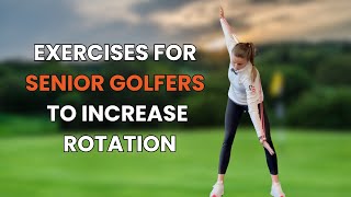 2 Exercises For Senior Golfers To Increase Rotation in The Golf Swing! #golfexercises #golfswing