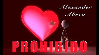 Alexander Abreu - Prohibido (Oficial Lyric Video) 2019