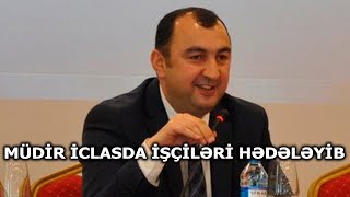 Masallıda məmur işçilərini niyə hədələdi?