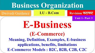 Business Organization unit 1, part 3, e business, e commerce, lu bcom classes, lucknow university