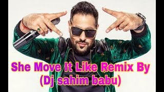 She Move It Like Remix By(Dj sahim babu) sahim babu