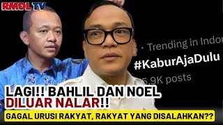 BLUNDER LAGI!! BAHLIL DAN NOEL DILUAR NALAR!!! GAGAL SEJAHTERAKAN RAKYAT, RAKYAT YANG DISALAHKAN?