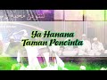 Ya Hanana & Taman Pencinta (Lantunan Mahabbah Rasulullah)