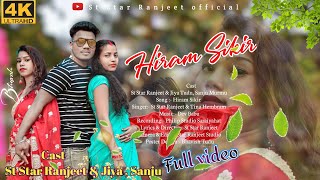Hiram Sikir// New Santhali Video// St Star Ranjeet & Tina Hembram//Cast : Ranjeet & Sanju & Jiya//