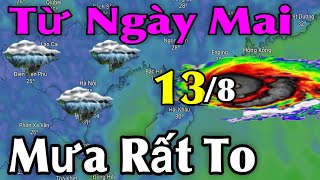 Từ Ngày Mai Mưa Rất To | Dự Báo thời tiết ngày 13/8 | thời tiết 3 ngày tới