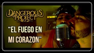 DANGEROUS PROJECT - El Fuego en mi corazón VIDEOCLIP