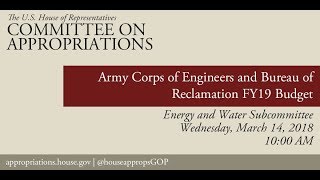 Hearing: FY19 Budget- U.S. Army Corps of Engineers \u0026 Bureau of Reclamation (EventID=107983)