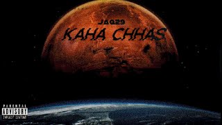 JAQ29 - KAHA CHHAS [OFFICIAL AUDIO]