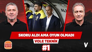 Fenerbahçe sahada 1 kişi fazla olmasını hissettiremedi | Önder Özen, Metin Tekin | VOLE Teknik #1