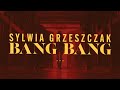 Sylwia Grzeszczak - BANG BANG [Official Music Video]