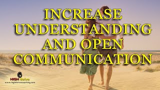 Increase Understanding & Open Communication