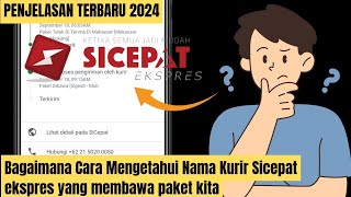 Bagaimana Cara Mengetahui Nama Kurir Sicepat ekspres yang membawa paket kita