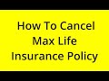 HOW TO CANCEL MAX LIFE INSURANCE POLICY? [SOLVED]