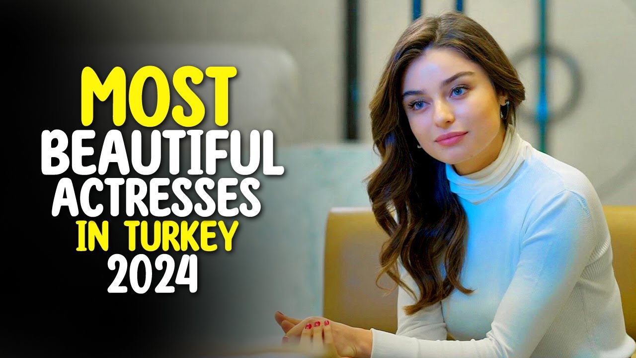 Top 10 Most Beautiful Actresses In Turkey 2024 - YouTube