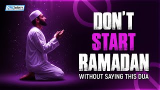 Prophet Said Don’t Start Ramadan Without Saying This Dua