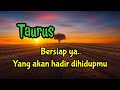 🤗 Taurus 🌹 Bersiap ya... Yang akan hadir dihidupmu 😱✨