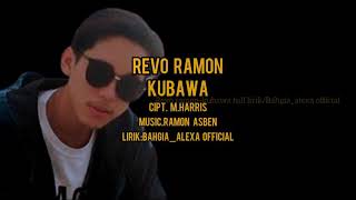 REVO RAMON-KUBAWA FULL LIRIK TERBARU