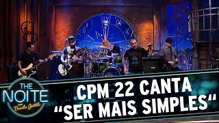 CPM 22 toca "Ser mais simples"  | The Noite (11/07/17)