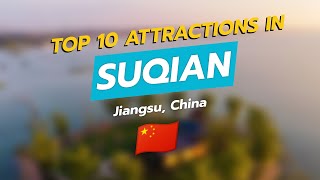 🌟 Discover Suqian: Top 10 Attractions in Jiangsu, China 🇨🇳