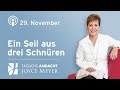 29.11. | Ein Seil aus drei Schnüren  – Tägliche Andacht von Joyce Meyer