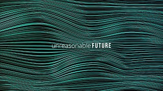 Unreasonable FUTURE | A Global Movement to Ensure Future Generations Thrive in the New Economy