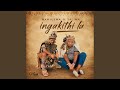 Ingakithi la (feat. Saliwa)