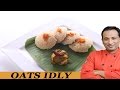 Oats Idli - Super Food Oats Idli - Super Food