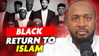 What's Behind The SURGE Of Black People Returning To Islam?