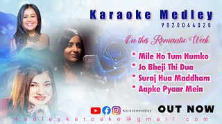 Karaoke Medley - Mile Ho Tum, Jo Bheji Thi Dua, Suraj Hua Maddham, Aapke Pyaar Mein - Recreated