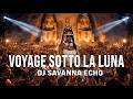 Voyage Sotto La Luna - AFRO HOUSE REMIX I DJ SAVANNA ECHO