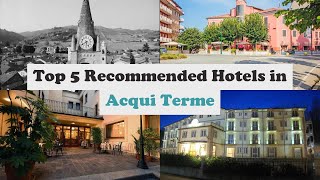 Top 5 Recommended Hotels In Acqui Terme | Best Hotels In Acqui Terme