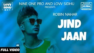 Jind Jaan (FULL VIDEO) Robin Nahar || Dream Boy || LATEST PUNJABI SONG 2018 || 91 PRO
