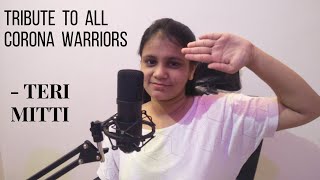 Teri Mitti - Kesari | Tribute to Corona Warrior | Voice of Neha | Akshay Kumar | Parineeti Chopra