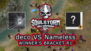 Soulstorm World Championship 2024 | deco VS Nameless | Winner's Bracket R1 (pt 1/4)