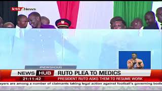 President Ruto asks doctors to resume work