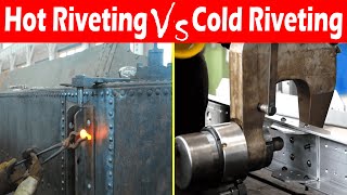 Differences between Hot Riveting and Cold Riveting.