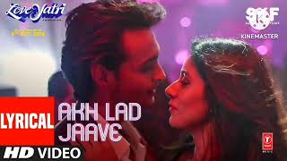 Akh Lad Jaave With Lyrics | Loveyatri | Aayush S | Warina H |Badshah,Tanishk Bagchi,Jubin N,Asees