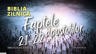 Biblia zilnică - Faptele apostolilor 21-22 - Biblia audio