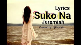 SUKO NA   Jeremiah  lyrics  mp4