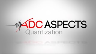 ADC Aspects - Episode 1 - Quantization